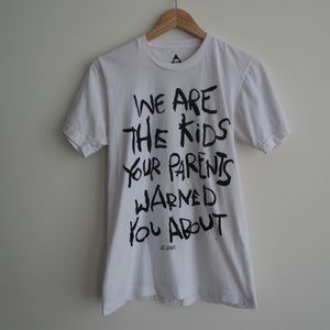 WeAreTheKidsYourParentsWarnedYouAbout T-Shirt